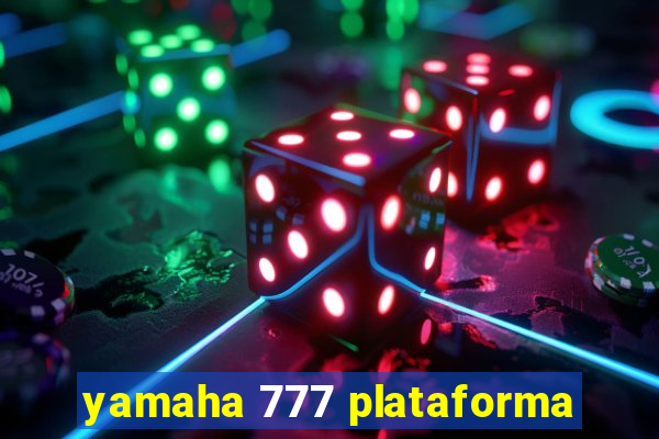 yamaha 777 plataforma